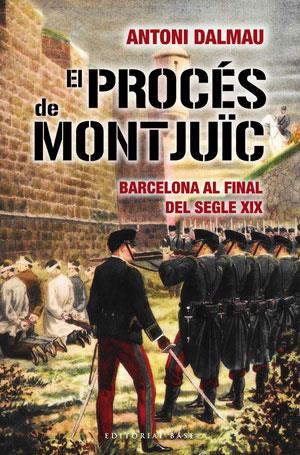 PROCES DE MONTJUIC | 9788492437467 | DALMAU, ANTONI | Galatea Llibres | Llibreria online de Reus, Tarragona | Comprar llibres en català i castellà online