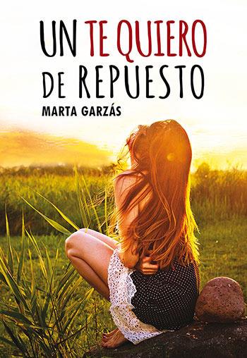 UN TE QUIERO DE REPUESTO | 9788417319168 | GARZAS, MARTA | Galatea Llibres | Llibreria online de Reus, Tarragona | Comprar llibres en català i castellà online