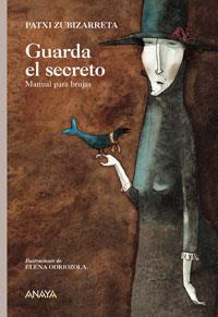 GUARDA EL SECRETO : MANUAL PARA BRUJAS | 9788466762748 | ZUBIZARRETA, PATXI (1964- ) | Galatea Llibres | Librería online de Reus, Tarragona | Comprar libros en catalán y castellano online