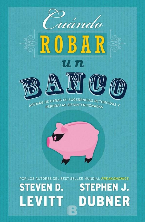 CUÁNDO ROBAR UN BANCO | 9788466659062 | LEVITT, STEVEN | Galatea Llibres | Llibreria online de Reus, Tarragona | Comprar llibres en català i castellà online