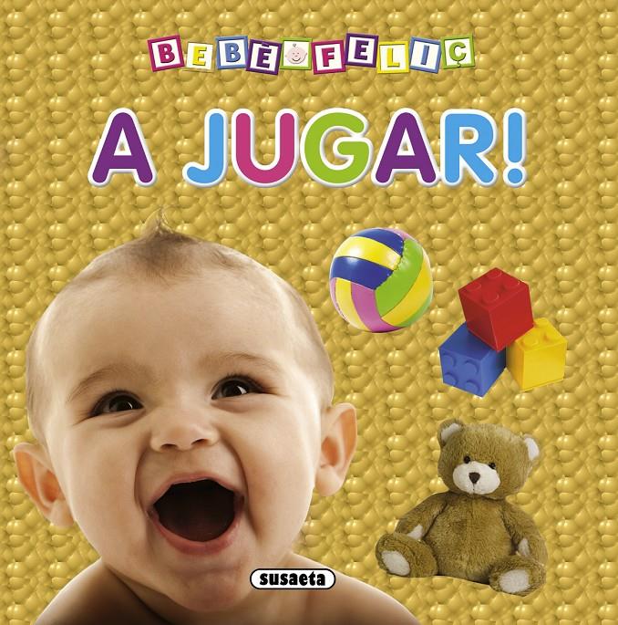 A JUGAR! BEBE FELIÇ | 9788467711127 | SUSAETA, EQUIPO | Galatea Llibres | Llibreria online de Reus, Tarragona | Comprar llibres en català i castellà online