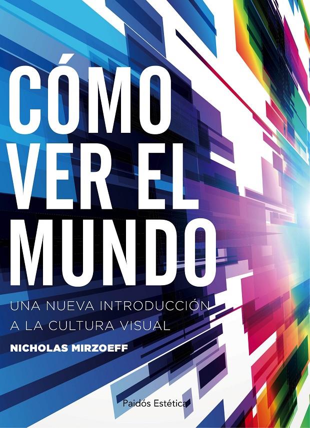 CÓMO VER EL MUNDO | 9788449332166 | MIRZOEFF, NICHOLAS | Galatea Llibres | Llibreria online de Reus, Tarragona | Comprar llibres en català i castellà online