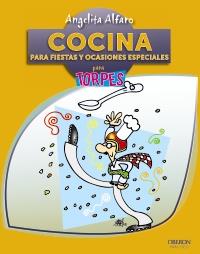 COCINA PARA FIESTAS Y OCASIONES ESPECIALES PARA TORPES | 9788441532311 | ALFARO VIDORRETA, ANGELITA | Galatea Llibres | Llibreria online de Reus, Tarragona | Comprar llibres en català i castellà online