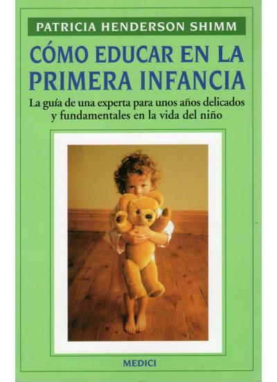 COMO EDUCAR EN LA PRIMERA INFANCIA | 9788486193850 | HENDERSON SHIMM, PATRICIA | Galatea Llibres | Librería online de Reus, Tarragona | Comprar libros en catalán y castellano online