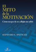 MITO DE LA MOTIVACION | 9788479786571 | SPRENGER, REINHARD | Galatea Llibres | Llibreria online de Reus, Tarragona | Comprar llibres en català i castellà online