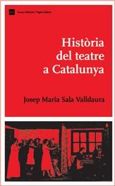 HISTORIA DEL TEATRE A CATALUNYA | 9788497661683 | SALA VALLDAURA, JOSEP Mº | Galatea Llibres | Librería online de Reus, Tarragona | Comprar libros en catalán y castellano online