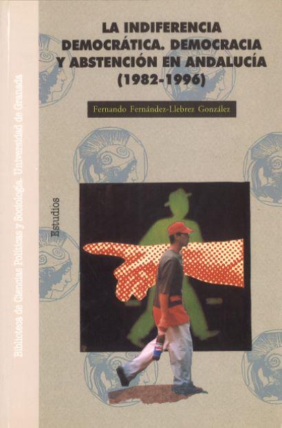 INDIFERENCIA DEMOCRATICA. DEMOCRACIA Y ABSTENCION 1982-1996 | 9788433825889 | FERNANDEZ-LLEBREZ GONZALEZ, FERNANDO | Galatea Llibres | Llibreria online de Reus, Tarragona | Comprar llibres en català i castellà online