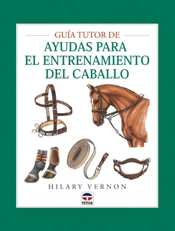 AYUDAS PARA EL ENTRENAMIENTO DEL CABALLO, GUIA TUTOR DE | 9788479022945 | VERNON, HILARY | Galatea Llibres | Llibreria online de Reus, Tarragona | Comprar llibres en català i castellà online