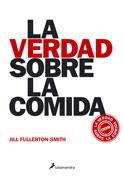 VERDAD SOBRE LA COMIDA, LA | 9788498380927 | FULLERTON-SMITH, JILL | Galatea Llibres | Librería online de Reus, Tarragona | Comprar libros en catalán y castellano online