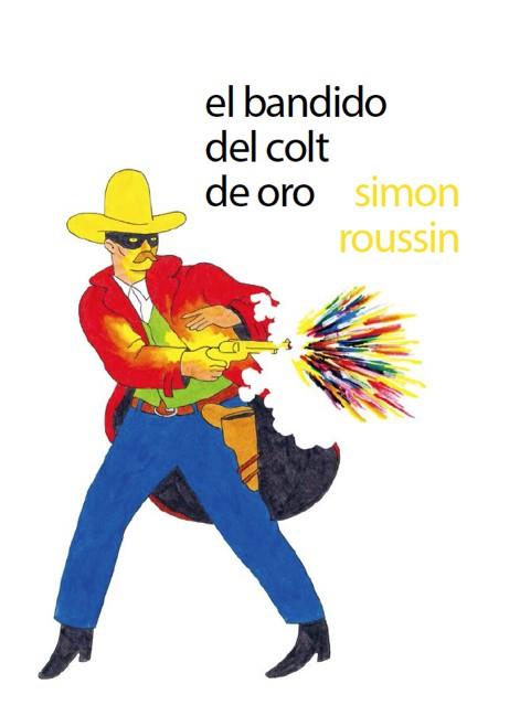 EL BANDIDO DEL COLT DE ORO | 9788494247392 | ROUSSIN, SIMON | Galatea Llibres | Llibreria online de Reus, Tarragona | Comprar llibres en català i castellà online