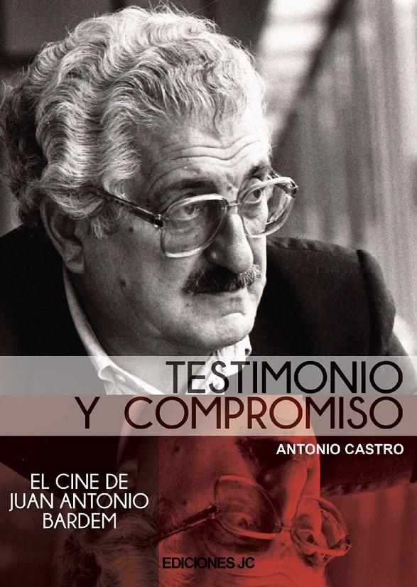 TESTIMONIO Y COMPROMISO. EL CINE DE JUAN ANTONIO BARDEM | 9788489564725 | CASTRO BOBILLO, ANTONIO | Galatea Llibres | Librería online de Reus, Tarragona | Comprar libros en catalán y castellano online