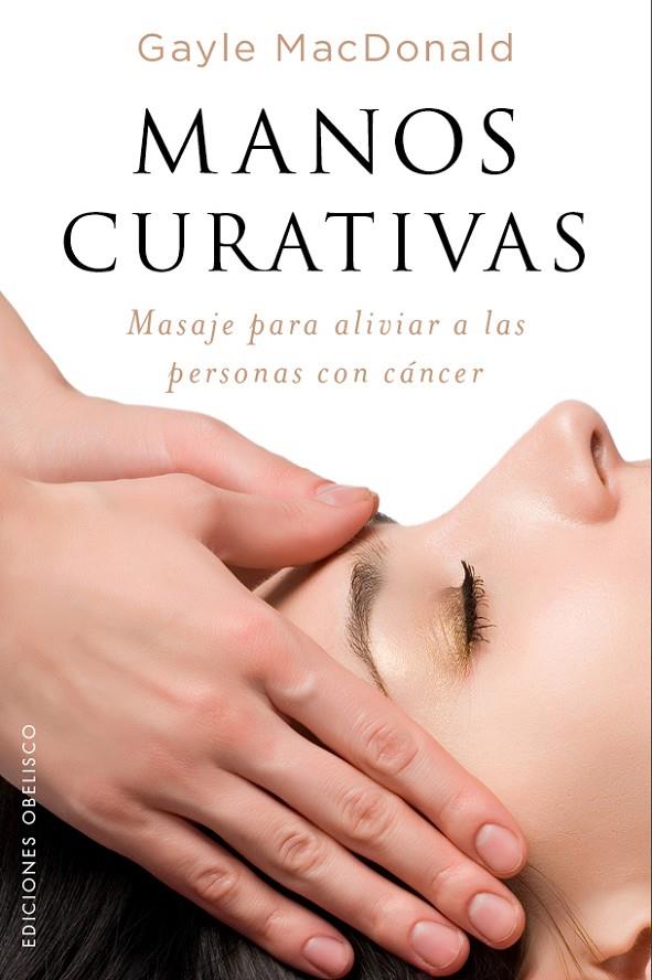 MANOS CURATIVAS. MASAJE PARA ALIVIAR PERSONAS CON CANCER | 9788491112716 | MCDONALD, GAYLE | Galatea Llibres | Llibreria online de Reus, Tarragona | Comprar llibres en català i castellà online