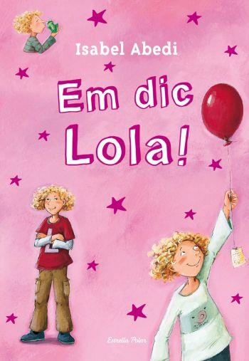 EM DIC LOLA! | 9788499323459 | ABEDI, ISABEL | Galatea Llibres | Llibreria online de Reus, Tarragona | Comprar llibres en català i castellà online