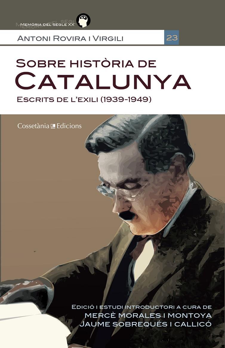 SOBRE HISTÒRIA DE CATALUNYA | 9788490340035 | ROVIRA I VIRGILI, ANTONI. EDICIÓ I ESTUDI INTRODUCTORI A CURA DE JAUME SOBREQUÉS I CALLICÓ MERCÈ MOR | Galatea Llibres | Llibreria online de Reus, Tarragona | Comprar llibres en català i castellà online