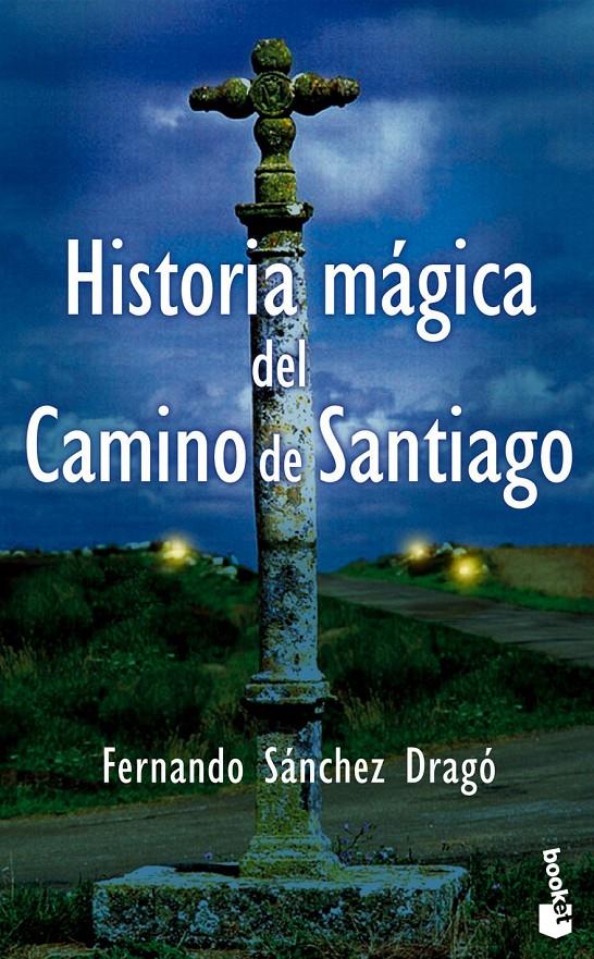 HISTORIA MÁGICA DEL CAMINO DE SANTIAGO | 9788408094067 | SÁNCHEZ DRAGÓ, FERNANDO | Galatea Llibres | Llibreria online de Reus, Tarragona | Comprar llibres en català i castellà online