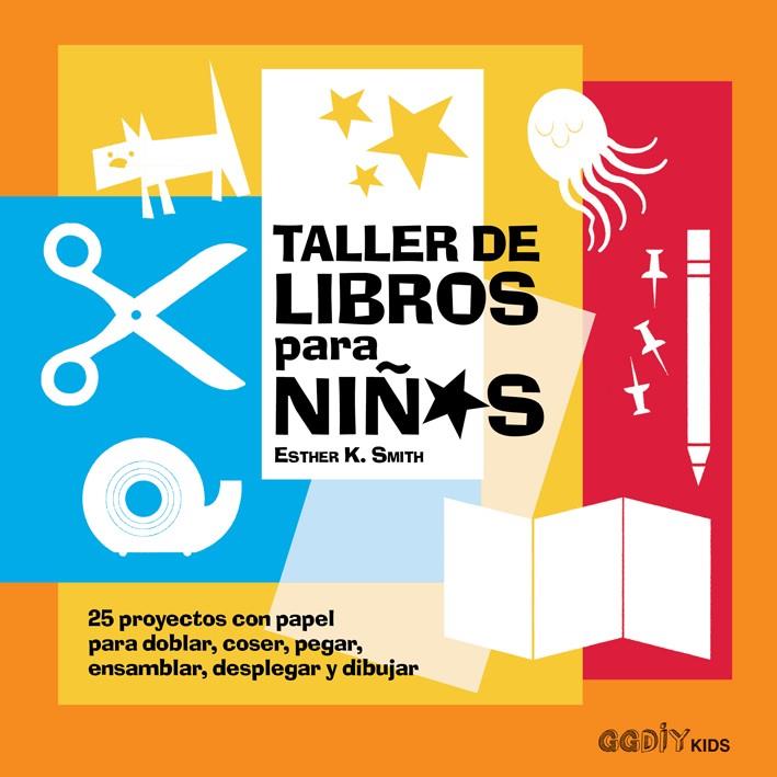 TALLER DE LIBROS PARA NIñOS | 9788425230912 | SMITH, ESTHER K. | Galatea Llibres | Llibreria online de Reus, Tarragona | Comprar llibres en català i castellà online