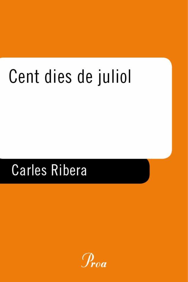 CENT DIES DE JULIOL | 9788484379928 | RIBERA, CARLES | Galatea Llibres | Librería online de Reus, Tarragona | Comprar libros en catalán y castellano online