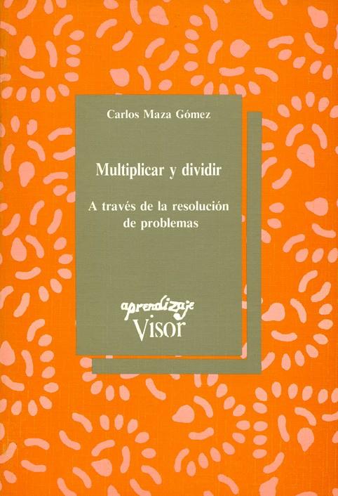 MULTIPLICAR Y DIVIDIR | 9788477740780 | MAZA GOMEZ, CARLOS | Galatea Llibres | Llibreria online de Reus, Tarragona | Comprar llibres en català i castellà online