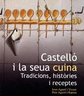 CASTELLÓ I LA SEUA CUINA. TRADICIONS, HISTÒRIES I RECEPTES | 9788480217163 | AGUSTÍ I VICENT, JOAN/AGUSTÍ I RAMOS, PERE | Galatea Llibres | Llibreria online de Reus, Tarragona | Comprar llibres en català i castellà online