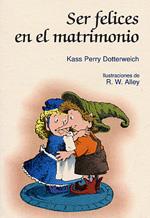 SER FELICES EN EL MATRIMONIO | 9788428518574 | DOTTERWEICH, KASS PERRY | Galatea Llibres | Llibreria online de Reus, Tarragona | Comprar llibres en català i castellà online