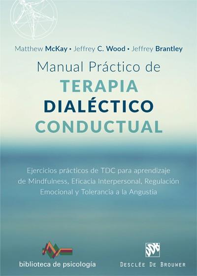 MANUAL PRÁCTICO DE TERAPIA DIALÉCTICO CONDUCTUAL. EJERCICIOS PRÁCTICOS DE TDC PA | 9788433029102 | MCKAY, MATTHEW/WOOD, JEFFREY C./BRANTLEY, JEFFREY | Galatea Llibres | Librería online de Reus, Tarragona | Comprar libros en catalán y castellano online