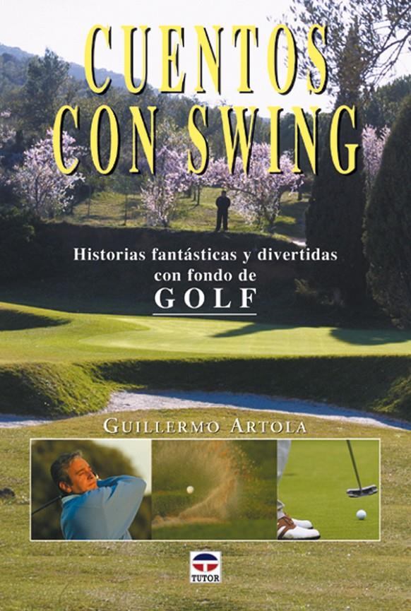 CUENTOS CON SWING HISTORIAS FANTASTICAS Y DIV.DE GOLF | 9788479024345 | ARTOLA, GUILLERMO | Galatea Llibres | Llibreria online de Reus, Tarragona | Comprar llibres en català i castellà online