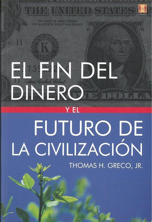 EL FIN DEL DINERO Y EL FUTURO DE LA CIVILIZACION | 9788494904455 | GRECO,THOMAS | Galatea Llibres | Llibreria online de Reus, Tarragona | Comprar llibres en català i castellà online