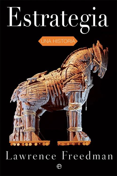 ESTRATEGIA. UNA HISTORIA | 9788490602379 | FREEDMAN, LAWRENCE | Galatea Llibres | Llibreria online de Reus, Tarragona | Comprar llibres en català i castellà online