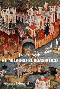 EL MILAGRO EUROASIÁTICO | 9788420608648 | GOODY, JACK | Galatea Llibres | Librería online de Reus, Tarragona | Comprar libros en catalán y castellano online