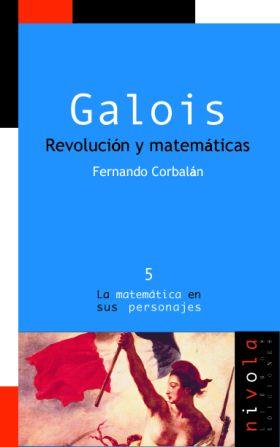 GALOIS: REVOLUCION Y MATEMATICAS | 9788493071943 | CORBALAN, FERNANDO | Galatea Llibres | Librería online de Reus, Tarragona | Comprar libros en catalán y castellano online