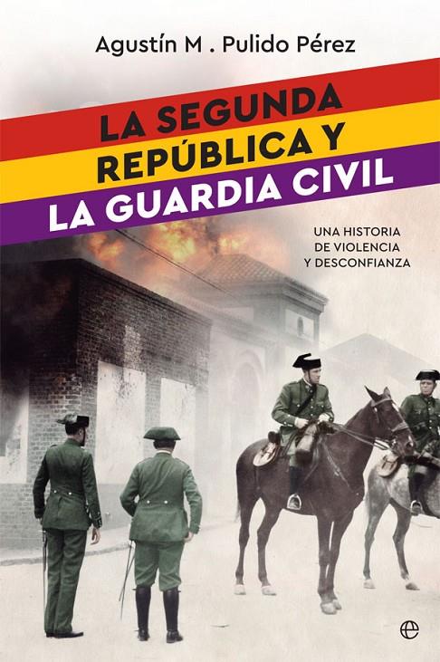 LA SEGUNDA REPúBLICA Y LA GUARDIA CIVIL | 9788491642022 | PULIDO PéREZ, AGUSTíN M. | Galatea Llibres | Llibreria online de Reus, Tarragona | Comprar llibres en català i castellà online