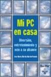 MI PC EN CASA : DIVERSION, ENTRETENIMIENTO Y OCIO | 9788478976409 | MARTIN, JOSE MARIA (MARTIN MARTIN-POZUELO) | Galatea Llibres | Llibreria online de Reus, Tarragona | Comprar llibres en català i castellà online