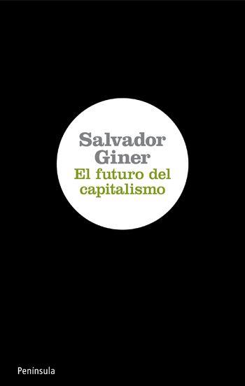 FUTURO DEL CAPITALISMO | 9788499420639 | GINER, SALVADOR | Galatea Llibres | Librería online de Reus, Tarragona | Comprar libros en catalán y castellano online