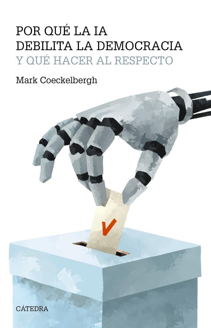 POR QUÉ LA IA DEBILITA LA DEMOCRACIA Y QUÉ HACER AL RESPECTO | 9788437648156 | COECKELBERGH, MARK | Galatea Llibres | Llibreria online de Reus, Tarragona | Comprar llibres en català i castellà online