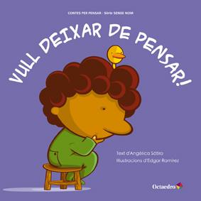 VULL DEIXAR DE PENSAR! | 9788499212579 | SATIRO, ANGELICA | Galatea Llibres | Llibreria online de Reus, Tarragona | Comprar llibres en català i castellà online