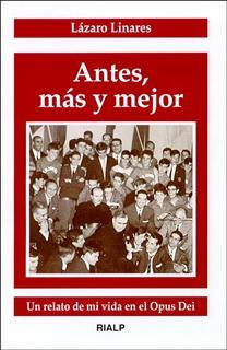 ANTES, MAS Y MEJOR. RELATO DE MI VIDA EN EL OPUS DEI | 9788432133534 | LINARES, LAZARO | Galatea Llibres | Llibreria online de Reus, Tarragona | Comprar llibres en català i castellà online