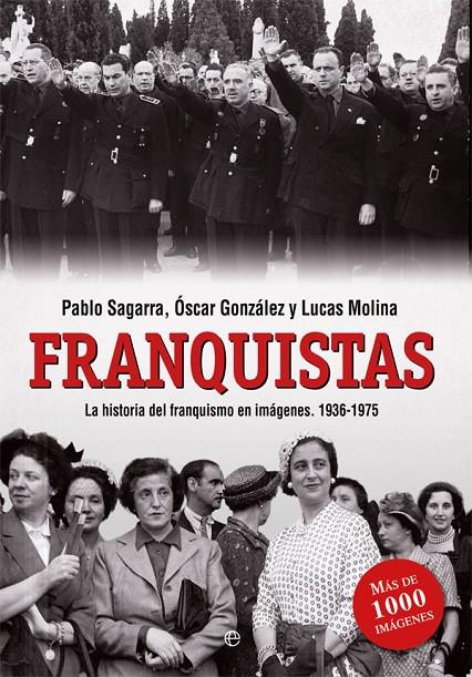 FRANQUISTAS | 9788490608494 | SAGARRA, PABLO/GONZÁLEZ, ÓSCAR/MOLINA, LUCAS | Galatea Llibres | Llibreria online de Reus, Tarragona | Comprar llibres en català i castellà online