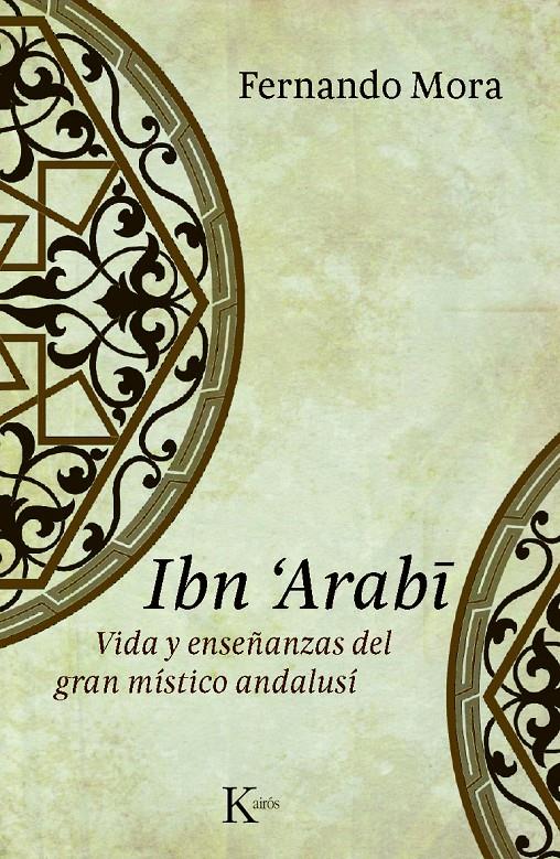 IBN ARABÎ, VIDA Y ENSEÑANZAS DEL GRAN MISTICO ANDALUSI | 9788499880235 | MORA, FERNANDO | Galatea Llibres | Llibreria online de Reus, Tarragona | Comprar llibres en català i castellà online