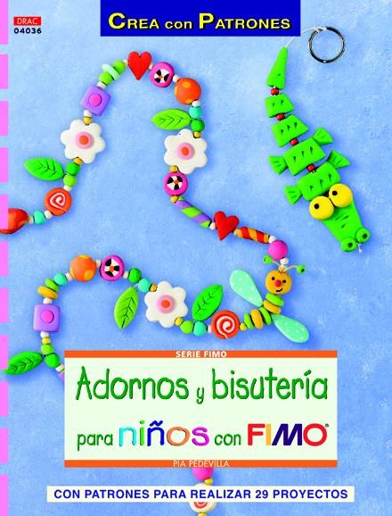 ADORNOS Y BISUTERÍA PARA NIÑOS CON FIMO | 9788498742664 | PEDEVILLA, PIA | Galatea Llibres | Llibreria online de Reus, Tarragona | Comprar llibres en català i castellà online