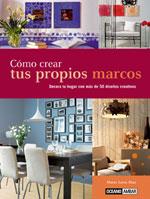 COMO CREAR TUS PROPIOS MARCOS : DECORA TU HOGAR CON MAS DE 5 | 9788475565149 | DIAZ, MARIA LUISA | Galatea Llibres | Librería online de Reus, Tarragona | Comprar libros en catalán y castellano online