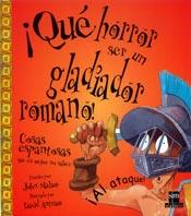 QUE HORROR SER UN GLADIADOR ROMANO! | 9788434873155 | MALAM, JOHN | Galatea Llibres | Librería online de Reus, Tarragona | Comprar libros en catalán y castellano online