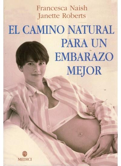 CAMINO NATURAL PARA UN EMBARAZO MEJOR, EL | 9788489778436 | NAISH, FRANCESCA | Galatea Llibres | Llibreria online de Reus, Tarragona | Comprar llibres en català i castellà online