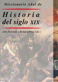 DICCIONARIO AKAL DE HISTORIA DEL SIGLO XIX | 9788446018483 | BELCHEM, JOHN/PRICE, RICHARD | Galatea Llibres | Llibreria online de Reus, Tarragona | Comprar llibres en català i castellà online