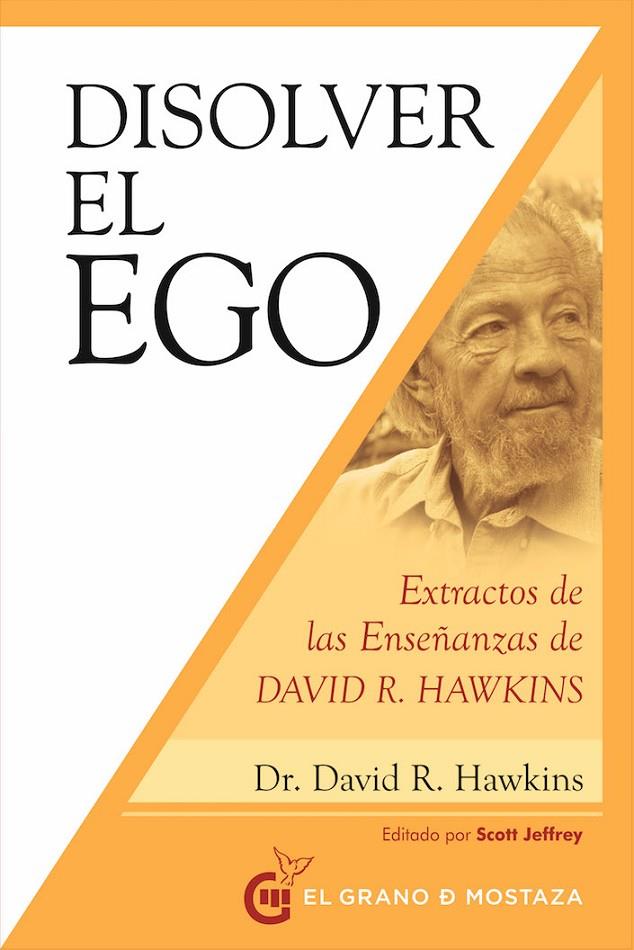 DISOLVER EL EGO, REALIZAR EL SER | 9788412136753 | HAWKINS, DAVID | Galatea Llibres | Librería online de Reus, Tarragona | Comprar libros en catalán y castellano online