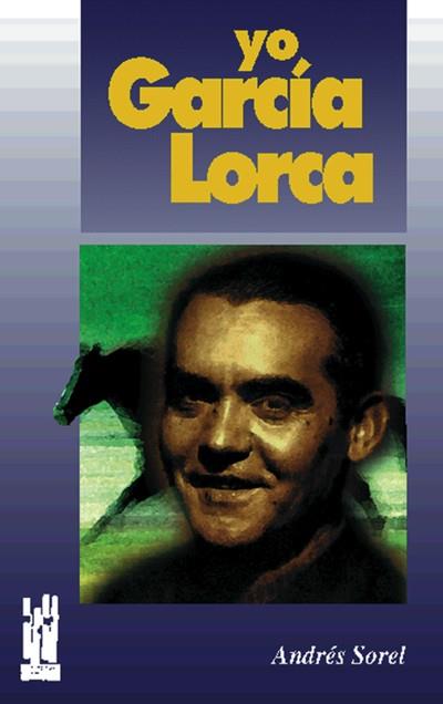 YO, GARCIA LORCA | 9788481360813 | SOREL, ANDRES | Galatea Llibres | Llibreria online de Reus, Tarragona | Comprar llibres en català i castellà online