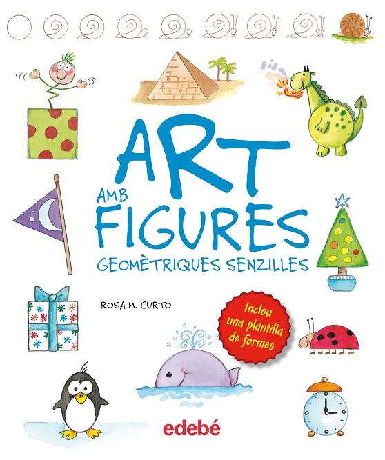 ART AMB FIGURES GEOMÉTRIQUES SIMPLES | 9788468325422 | CURTO MILÀ, ROSA MARÍA | Galatea Llibres | Llibreria online de Reus, Tarragona | Comprar llibres en català i castellà online