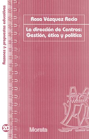 LA DIRECCIÓN DE CENTROS: GESTIÓN, ÉTICA Y POLÍTICA | 9788471127112 | VÁZQUEZ RECIO, ROSA | Galatea Llibres | Librería online de Reus, Tarragona | Comprar libros en catalán y castellano online