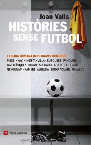 HISTÒRIES SENSE FUTBOL | 9788415002918 | VALLS BASSA, JOAN | Galatea Llibres | Librería online de Reus, Tarragona | Comprar libros en catalán y castellano online