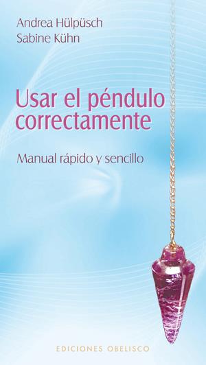 USAR EL PENDULO CORRECTAMENTE | 9788497777506 | HULPUSH, ANDREA/KUHN,SABINE | Galatea Llibres | Llibreria online de Reus, Tarragona | Comprar llibres en català i castellà online