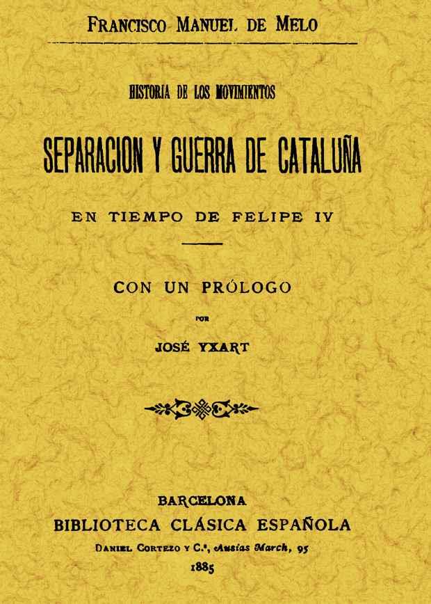 HISTORIA DE LOS MOVIMIENTOS. SEPARACION Y GUERRA DE CATALUÑA EN TIEMPO DE FELIPE | 9788495636645 | MELO, FRANCISCO MANUEL DE | Galatea Llibres | Llibreria online de Reus, Tarragona | Comprar llibres en català i castellà online